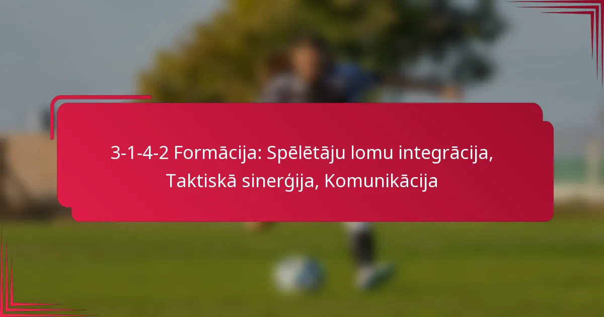 You are currently viewing 3-1-4-2 Formācija: Spēlētāju lomu integrācija, Taktiskā sinerģija, Komunikācija