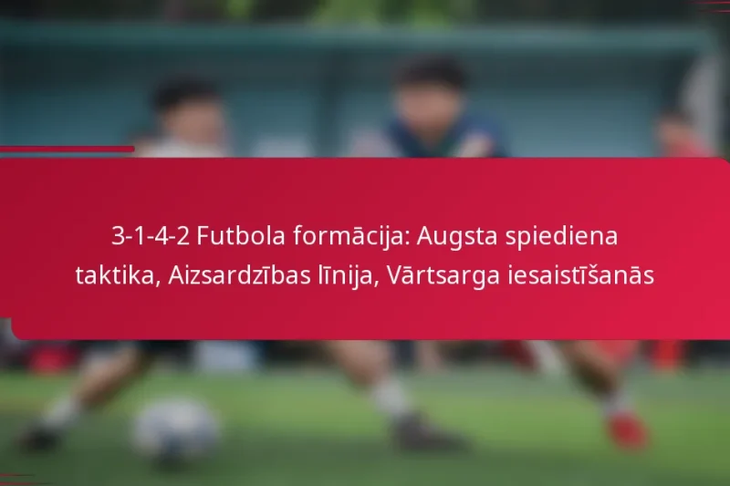 3-1-4-2 Futbola formācija: Augsta spiediena taktika, Aizsardzības līnija, Vārtsarga iesaistīšanās