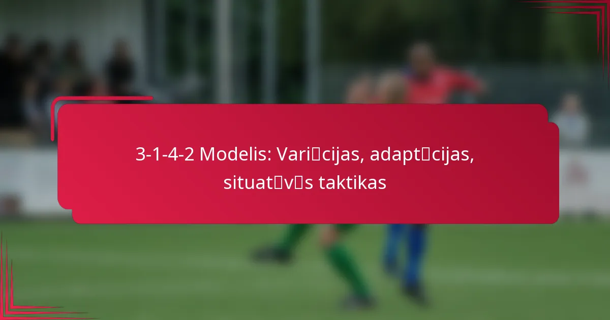 You are currently viewing 3-1-4-2 Modelis: Variācijas, adaptācijas, situatīvās taktikas