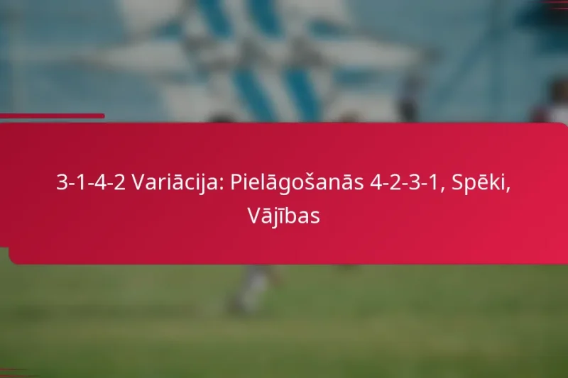 3-1-4-2 Variācija: Pielāgošanās 4-2-3-1, Spēki, Vājības