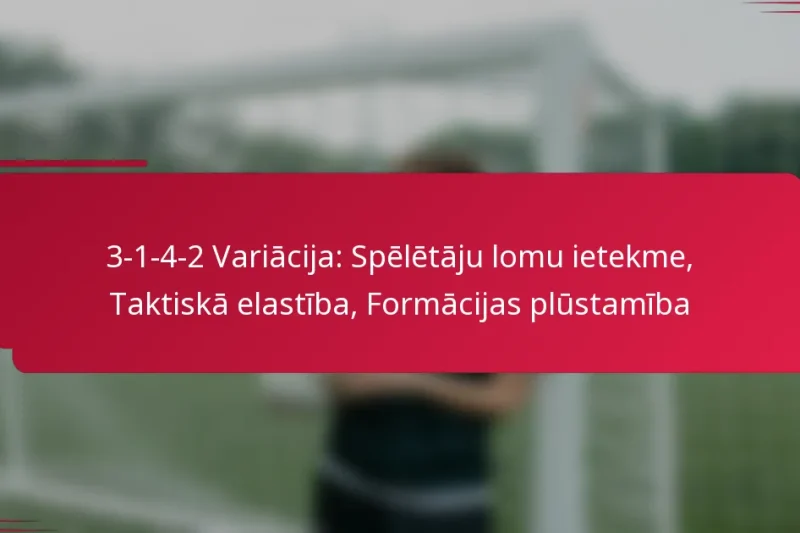 3-1-4-2 Variācija: Spēlētāju lomu ietekme, Taktiskā elastība, Formācijas plūstamība