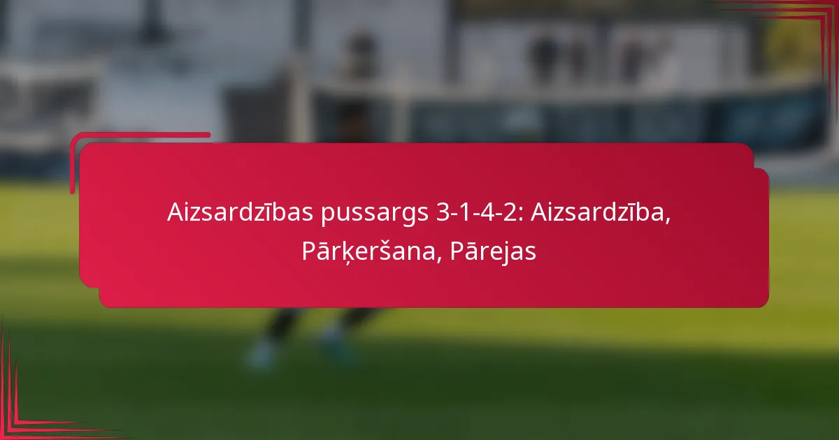 You are currently viewing Aizsardzības pussargs 3-1-4-2: Aizsardzība, Pārķeršana, Pārejas