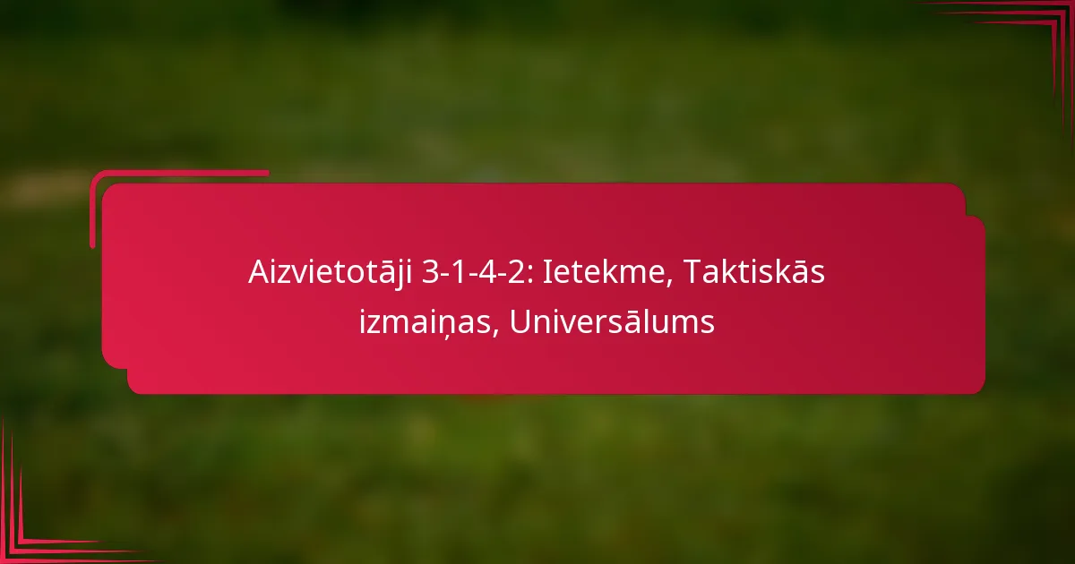 You are currently viewing Aizvietotāji 3-1-4-2: Ietekme, Taktiskās izmaiņas, Universālums