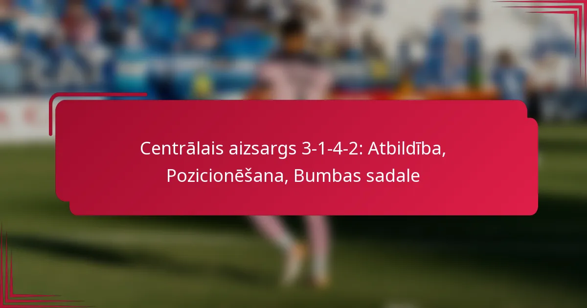 You are currently viewing Centrālais aizsargs 3-1-4-2: Atbildība, Pozicionēšana, Bumbas sadale