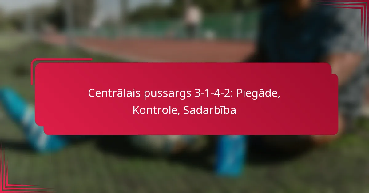 You are currently viewing Centrālais pussargs 3-1-4-2: Piegāde, Kontrole, Sadarbība
