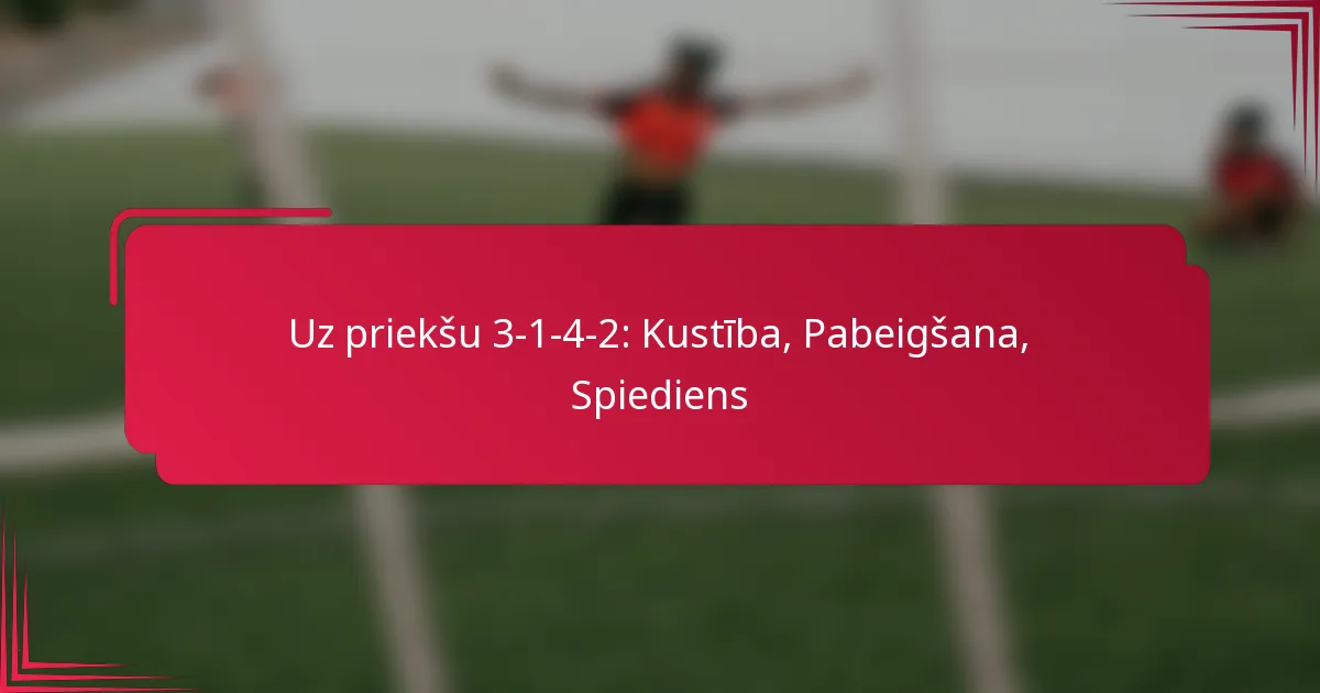 You are currently viewing Uz priekšu 3-1-4-2: Kustība, Pabeigšana, Spiediens