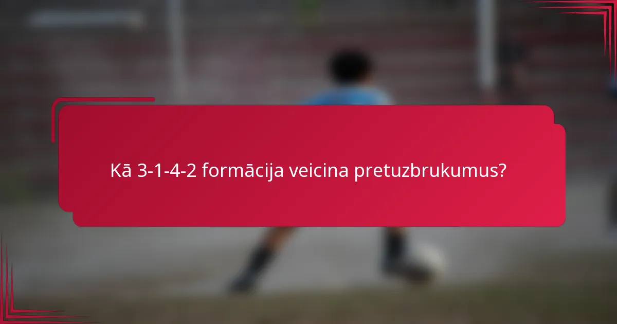 Kā 3-1-4-2 formācija veicina pretuzbrukumus?
