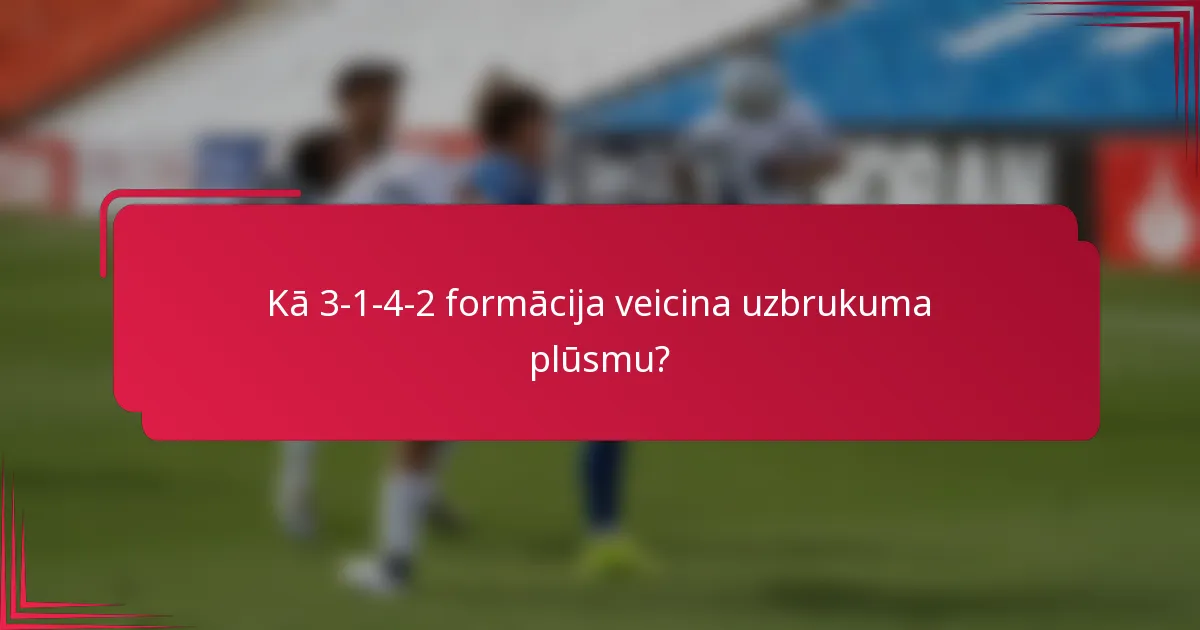 Kā 3-1-4-2 formācija veicina uzbrukuma plūsmu?
