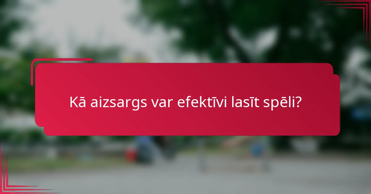 Kā aizsargs var efektīvi lasīt spēli?