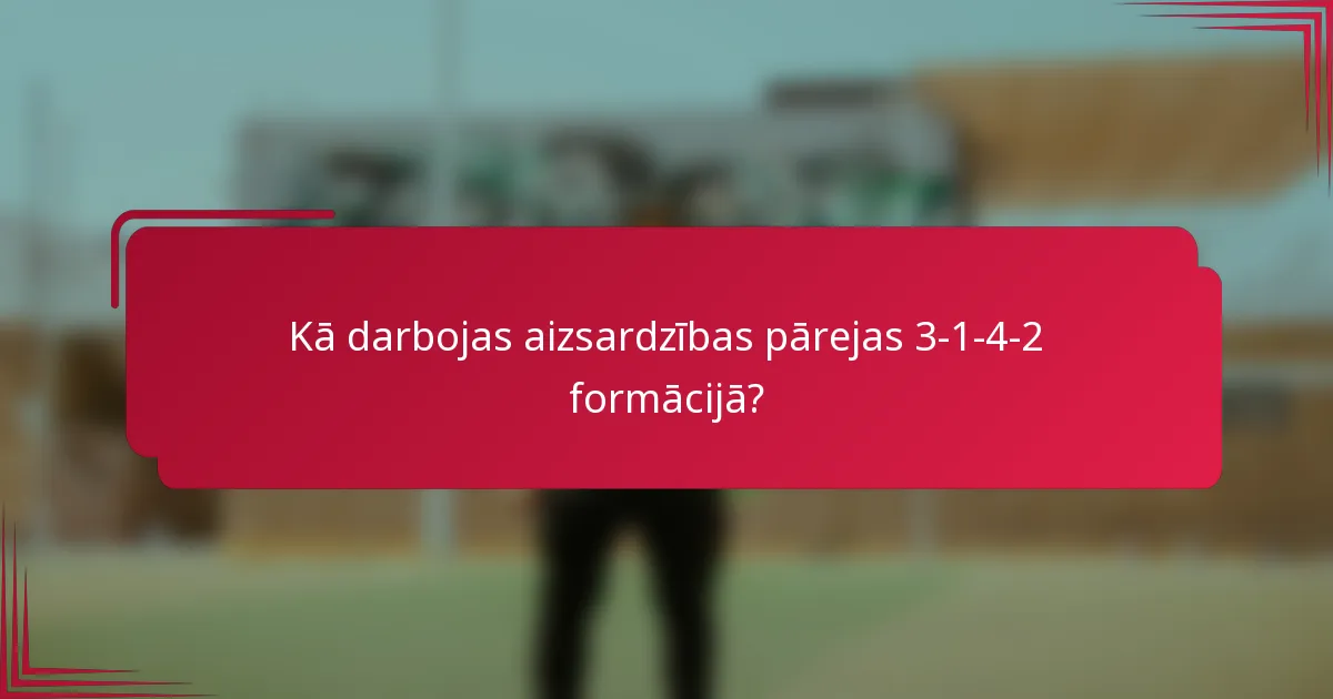 Kā darbojas aizsardzības pārejas 3-1-4-2 formācijā?