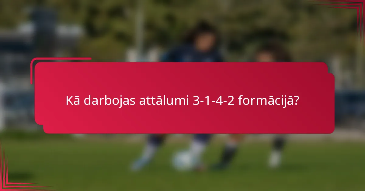 Kā darbojas attālumi 3-1-4-2 formācijā?