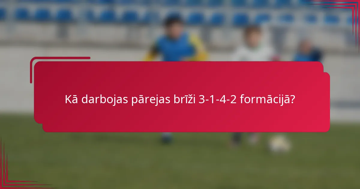 Kā darbojas pārejas brīži 3-1-4-2 formācijā?