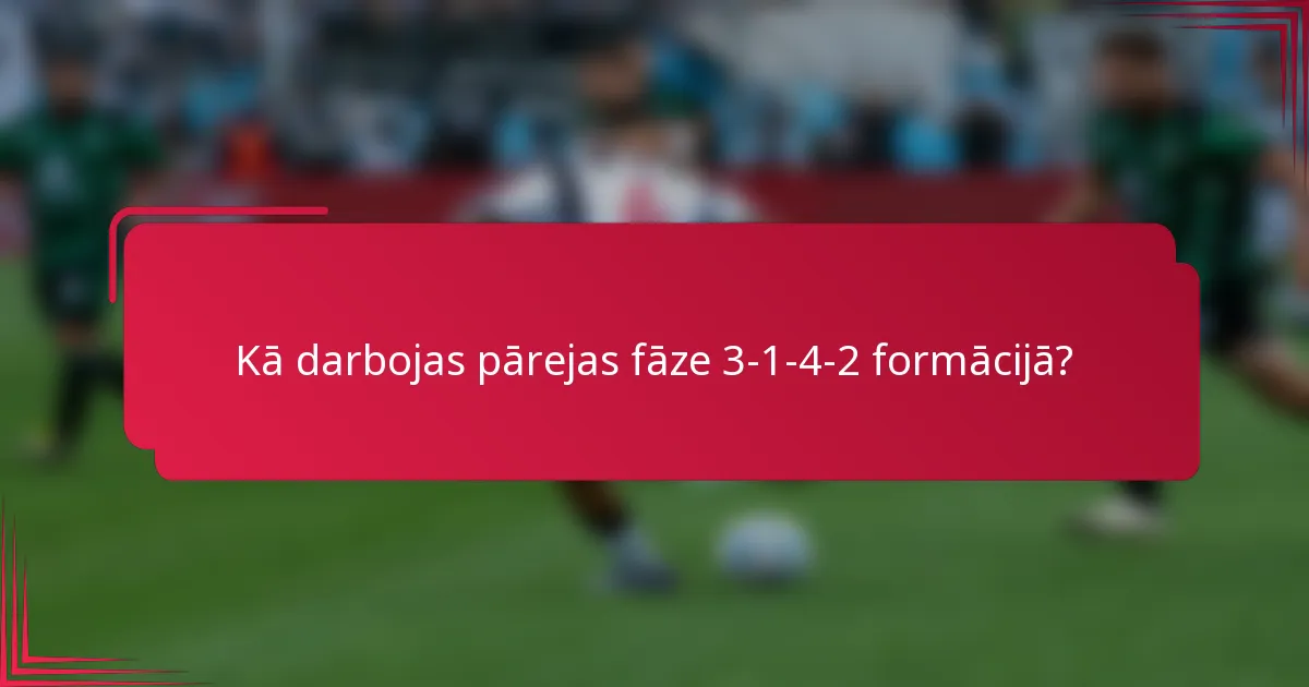 Kā darbojas pārejas fāze 3-1-4-2 formācijā?