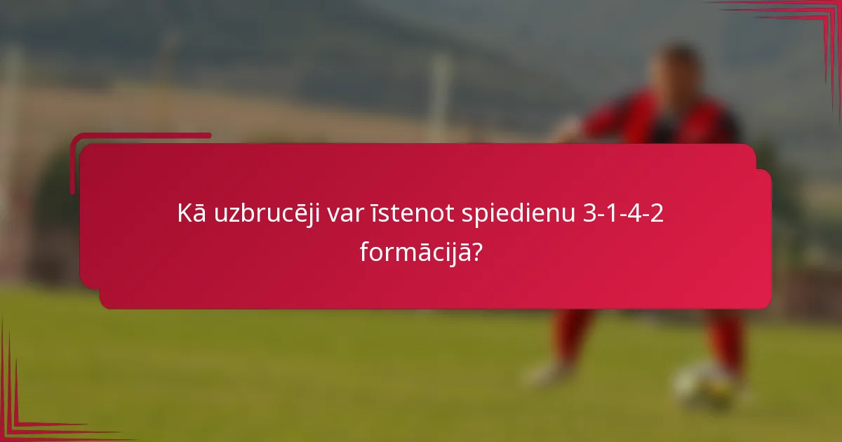 Kā uzbrucēji var īstenot spiedienu 3-1-4-2 formācijā?