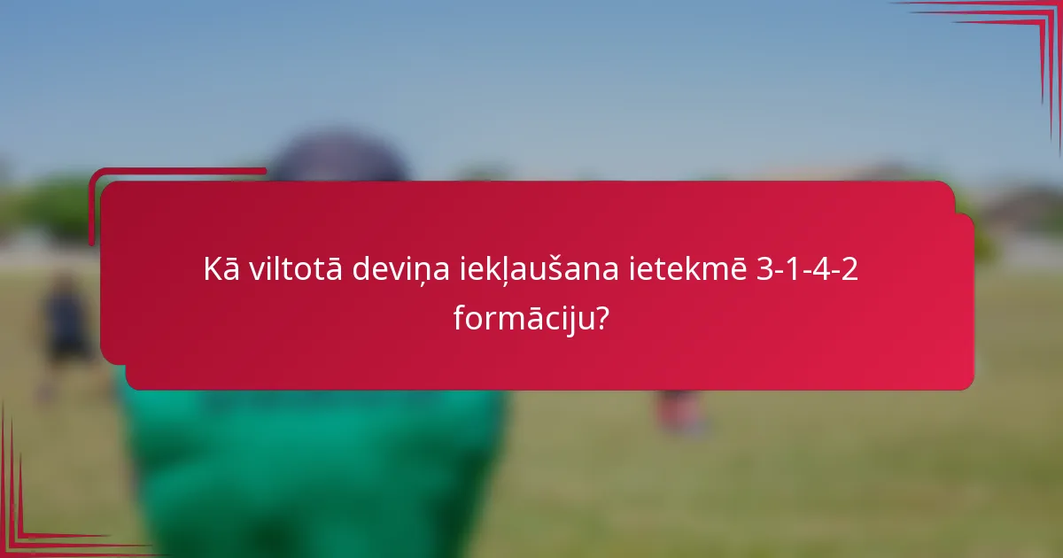 Kā viltotā deviņa iekļaušana ietekmē 3-1-4-2 formāciju?