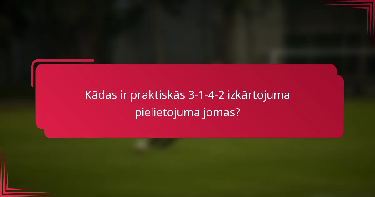 Kādas ir praktiskās 3-1-4-2 izkārtojuma pielietojuma jomas?