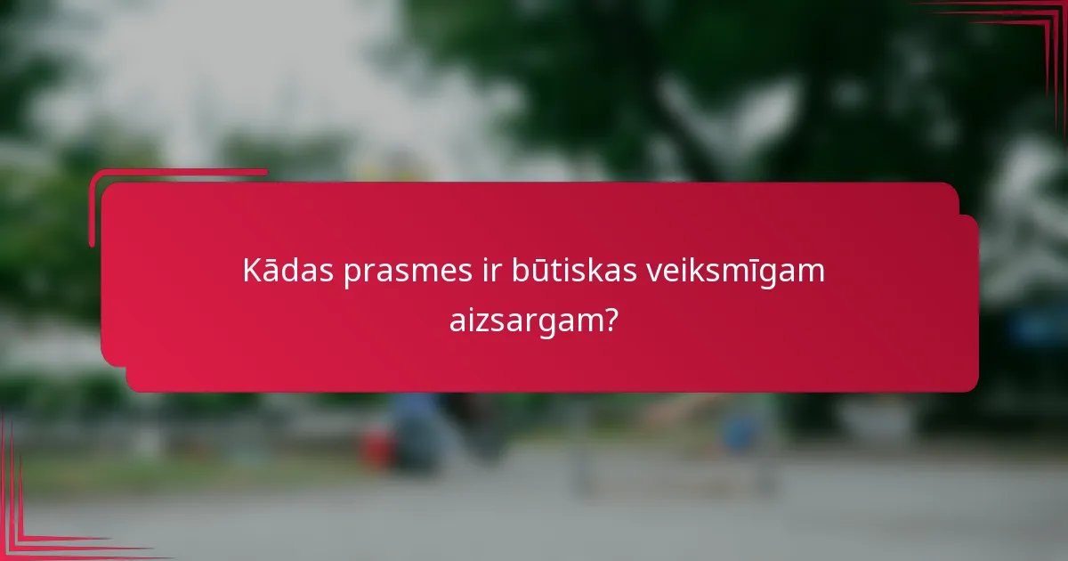 Kādas prasmes ir būtiskas veiksmīgam aizsargam?