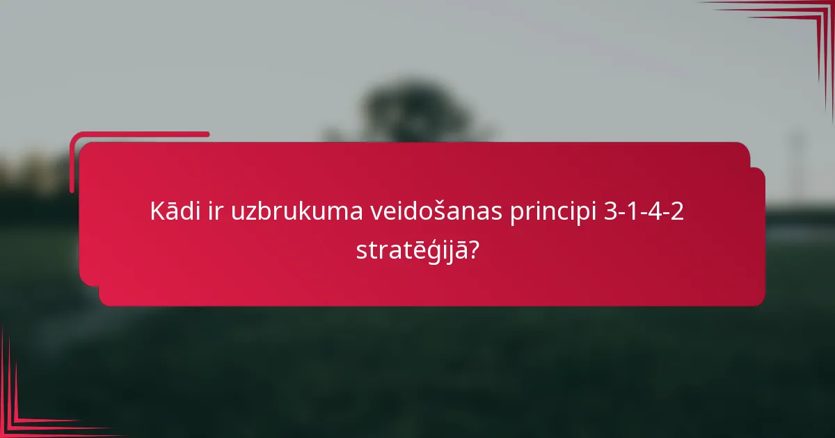 Kādi ir uzbrukuma veidošanas principi 3-1-4-2 stratēģijā?