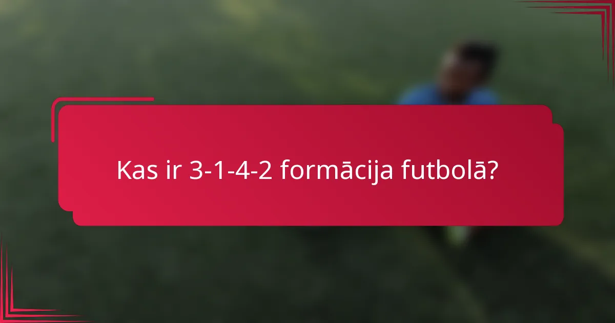 Kas ir 3-1-4-2 formācija futbolā?