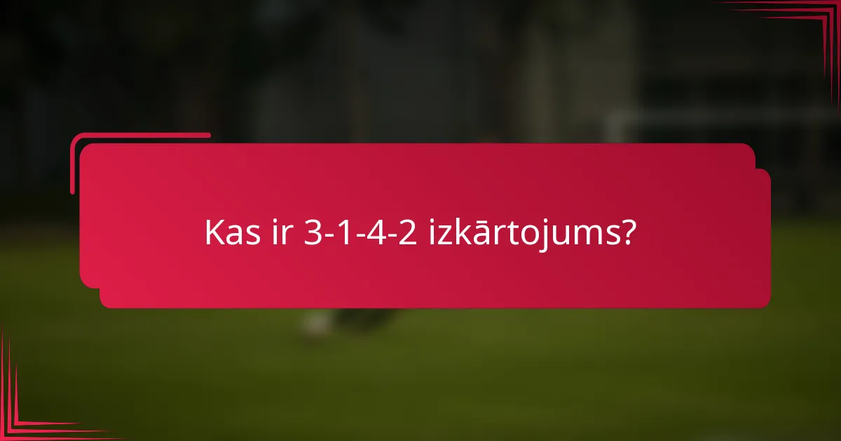 Kas ir 3-1-4-2 izkārtojums?