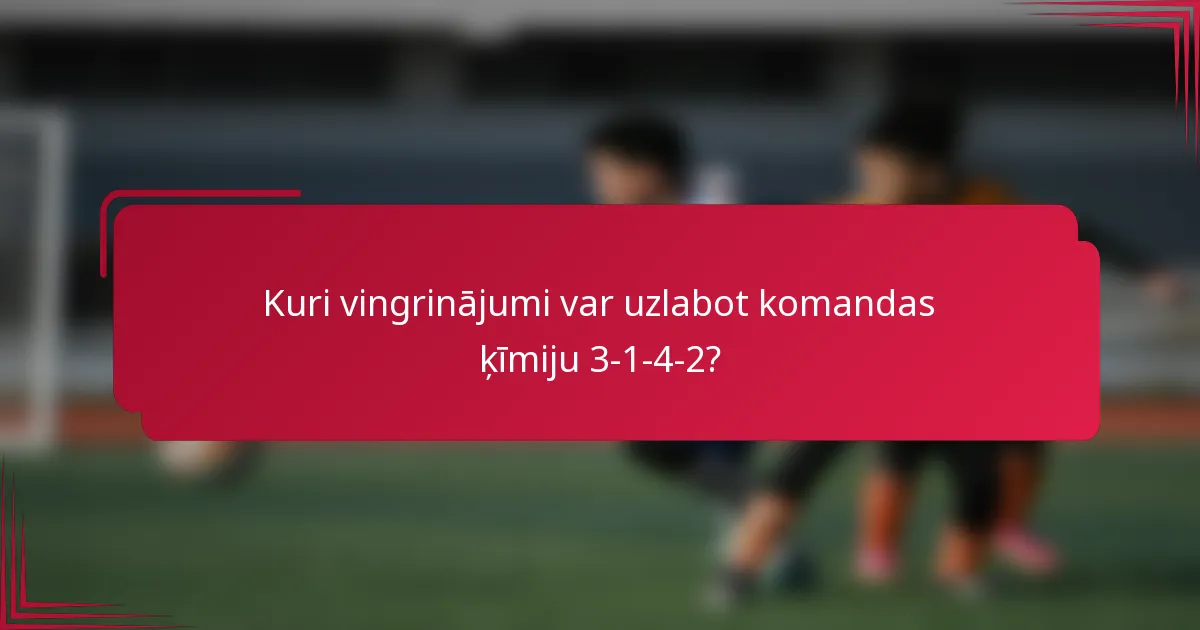 Kuri vingrinājumi var uzlabot komandas ķīmiju 3-1-4-2?